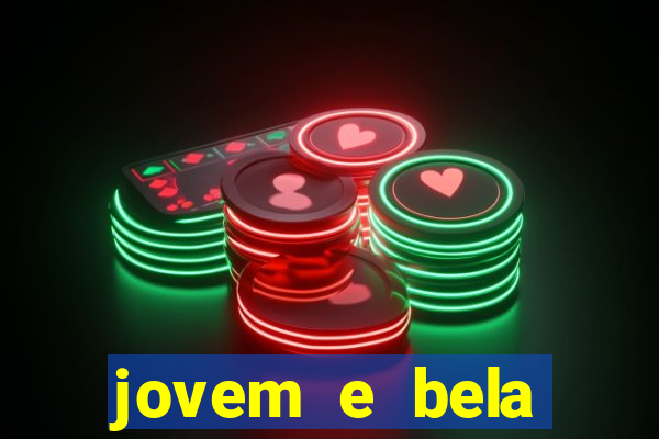 jovem e bela dublado download